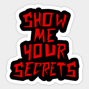 Show Me Your Secrets Sticker